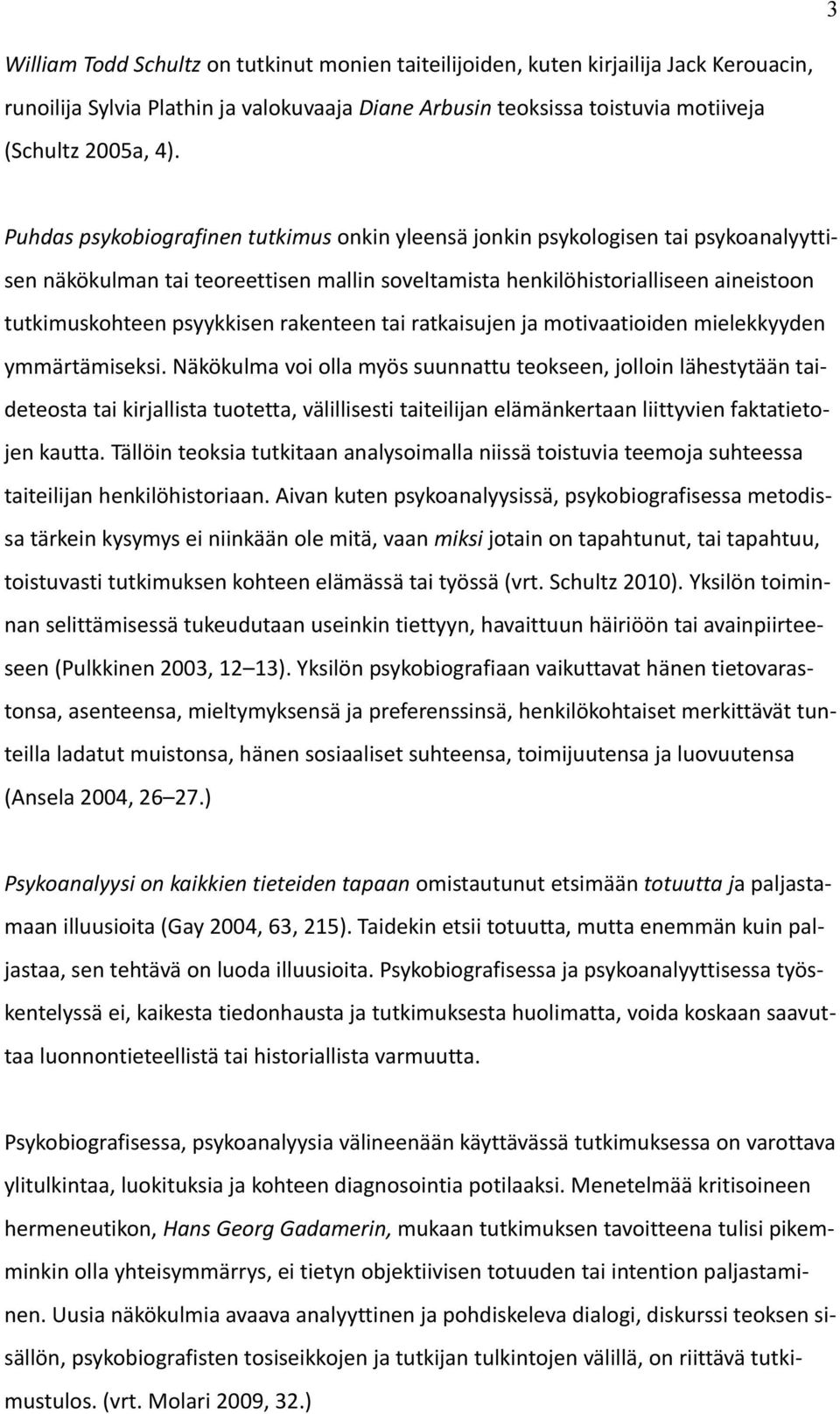 rakenteen tai ratkaisujen ja motivaatioiden mielekkyyden ymmärtämiseksi.