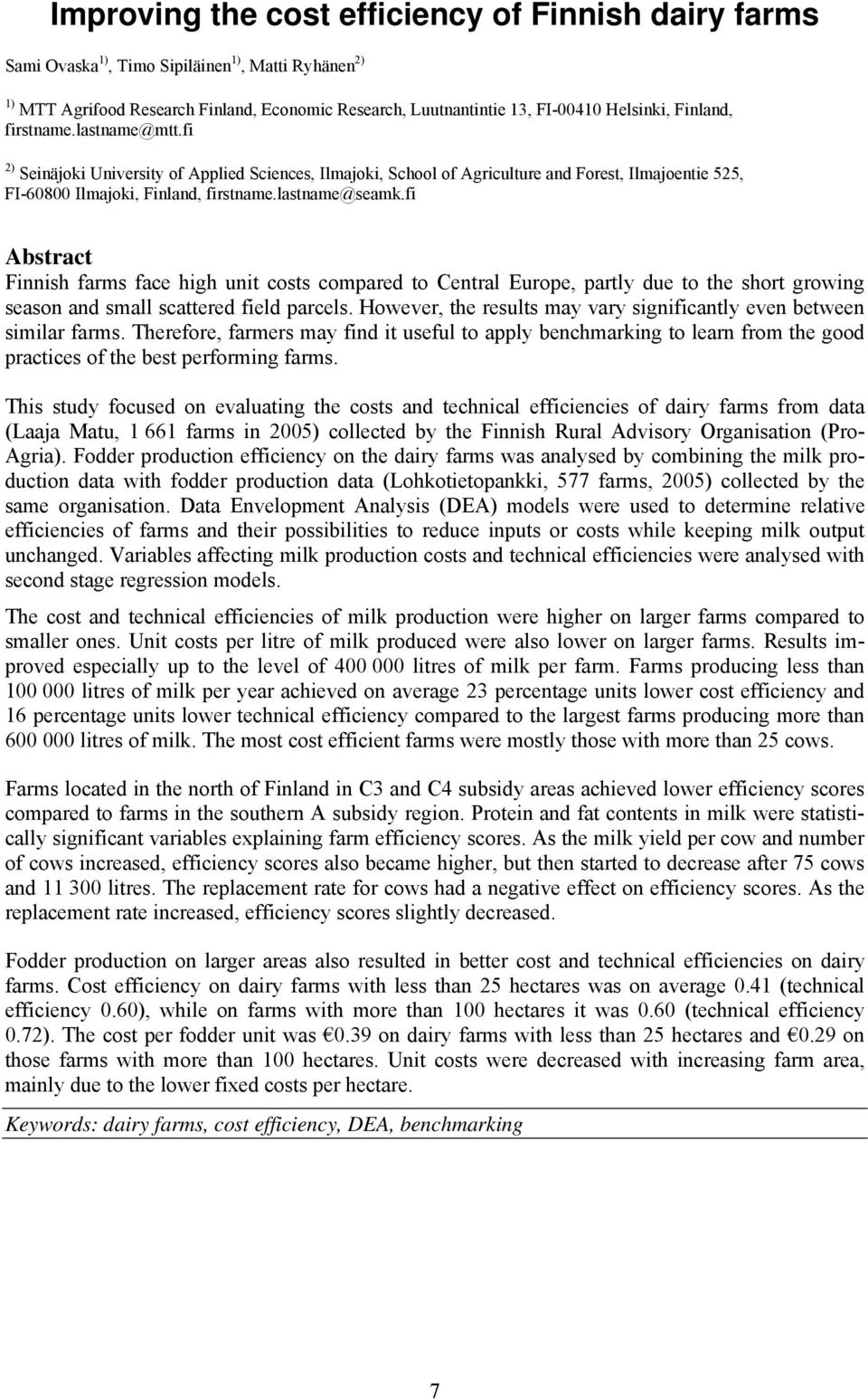 fi Abstract Finnish farms face high unit costs compared to Central Europe, partly due to the short growing season and small scattered field parcels.