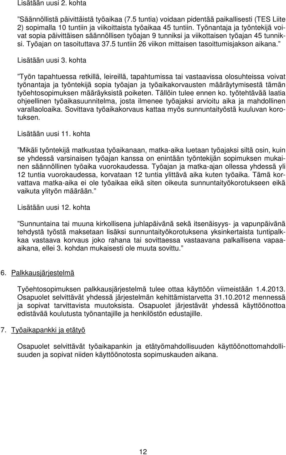 5 tuntiin 26 viikon mittaisen tasoittumisjakson aikana. Lisätään uusi 3.