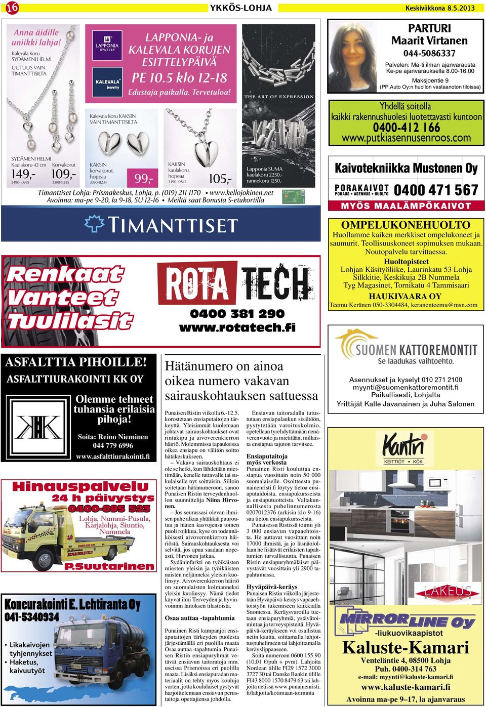 Auto Oy:n huollon vastaanoton tiloissa) Yhdellä soitolla kaikki rakennushuolesi luotettavasti kuntoon 0400-412 166 www.putkiasennusenroos.