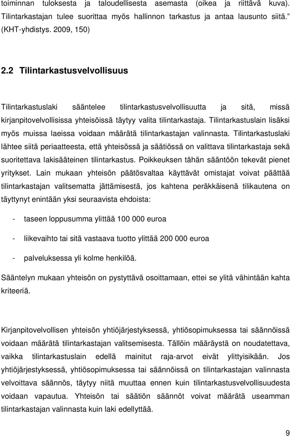 Tilintarkastuslain lisäksi myös muissa laeissa voidaan määrätä tilintarkastajan valinnasta.