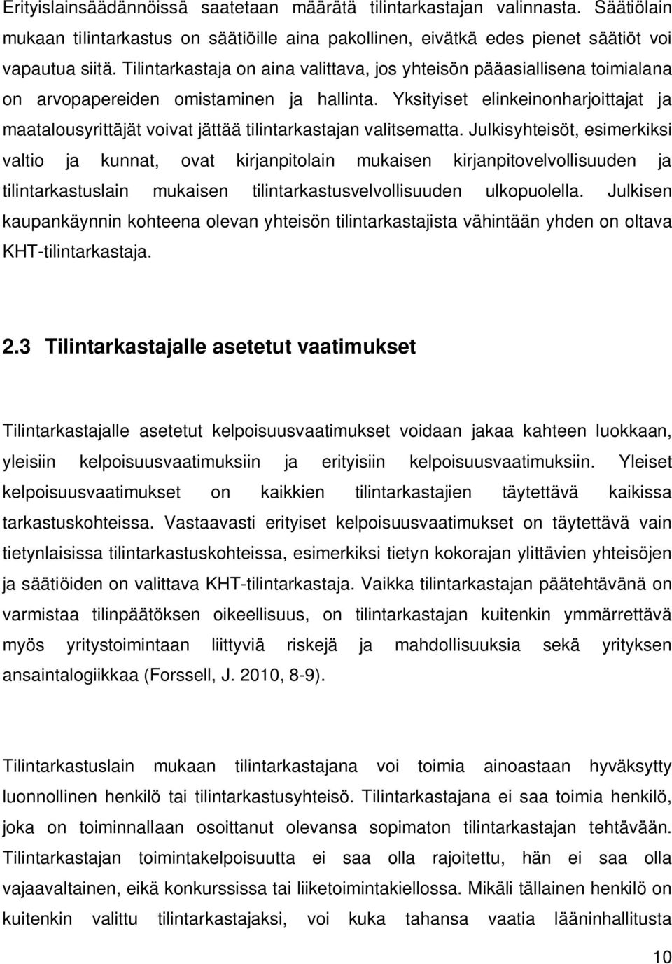 Yksityiset elinkeinonharjoittajat ja maatalousyrittäjät voivat jättää tilintarkastajan valitsematta.