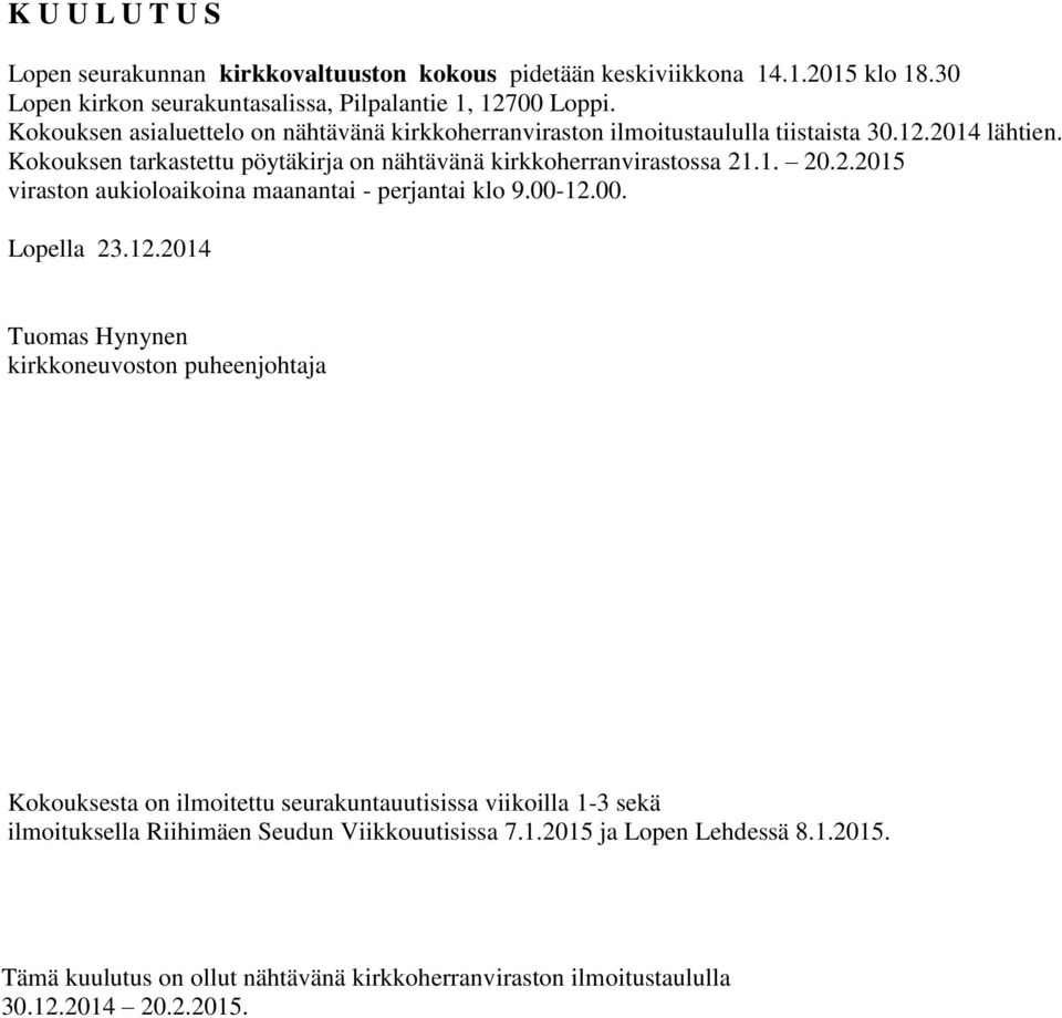 2.2015 viraston aukioloaikoina maanantai - perjantai klo 9.00-12.