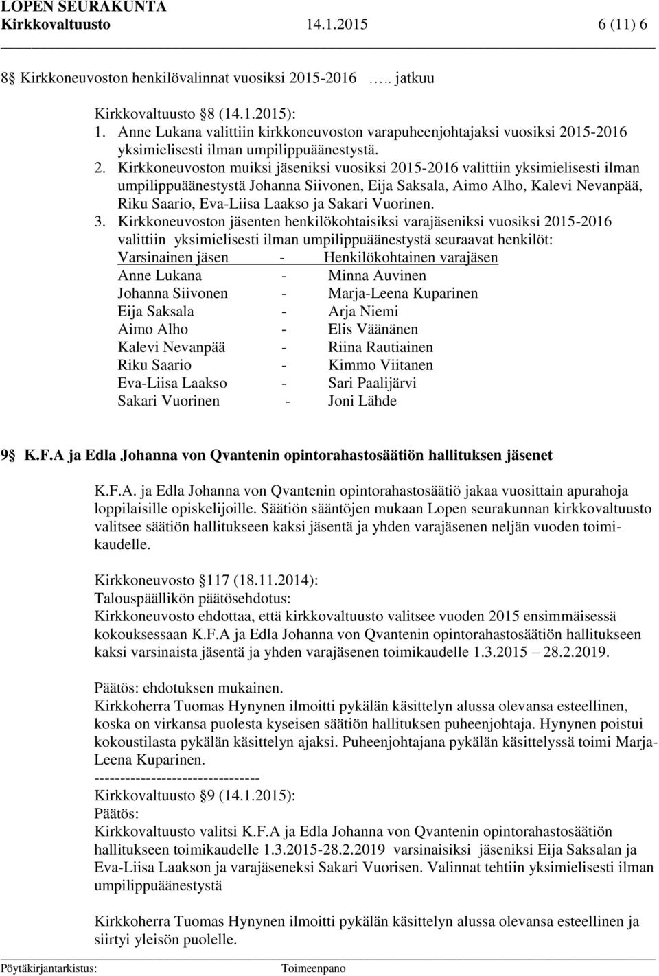 15-2016 yksimielisesti ilman umpilippuäänestystä. 2.