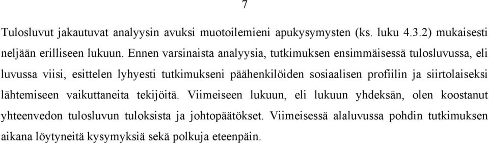 sosiaalisen profiilin ja siirtolaiseksi lähtemiseen vaikuttaneita tekijöitä.