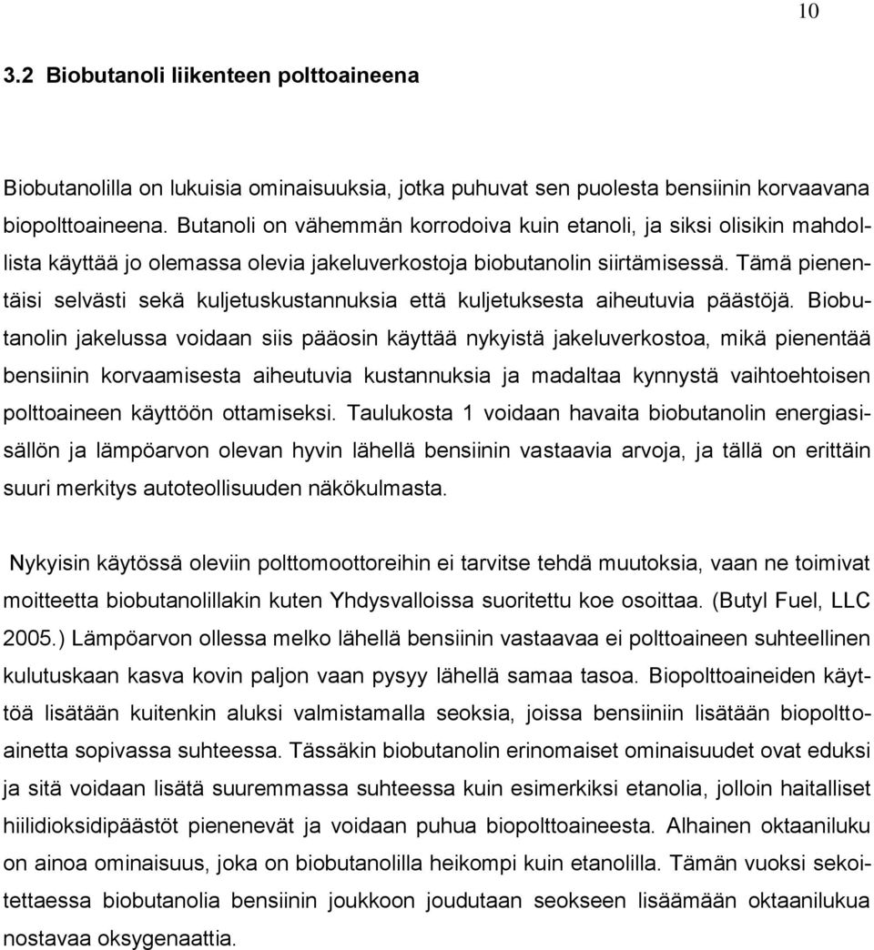 Tämä pienentäisi selvästi sekä kuljetuskustannuksia että kuljetuksesta aiheutuvia päästöjä.