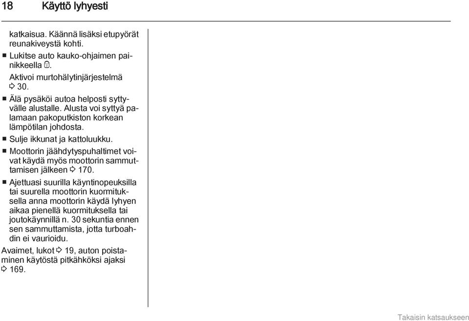 Moottorin jäähdytyspuhaltimet voivat käydä myös moottorin sammuttamisen jälkeen 3 170.