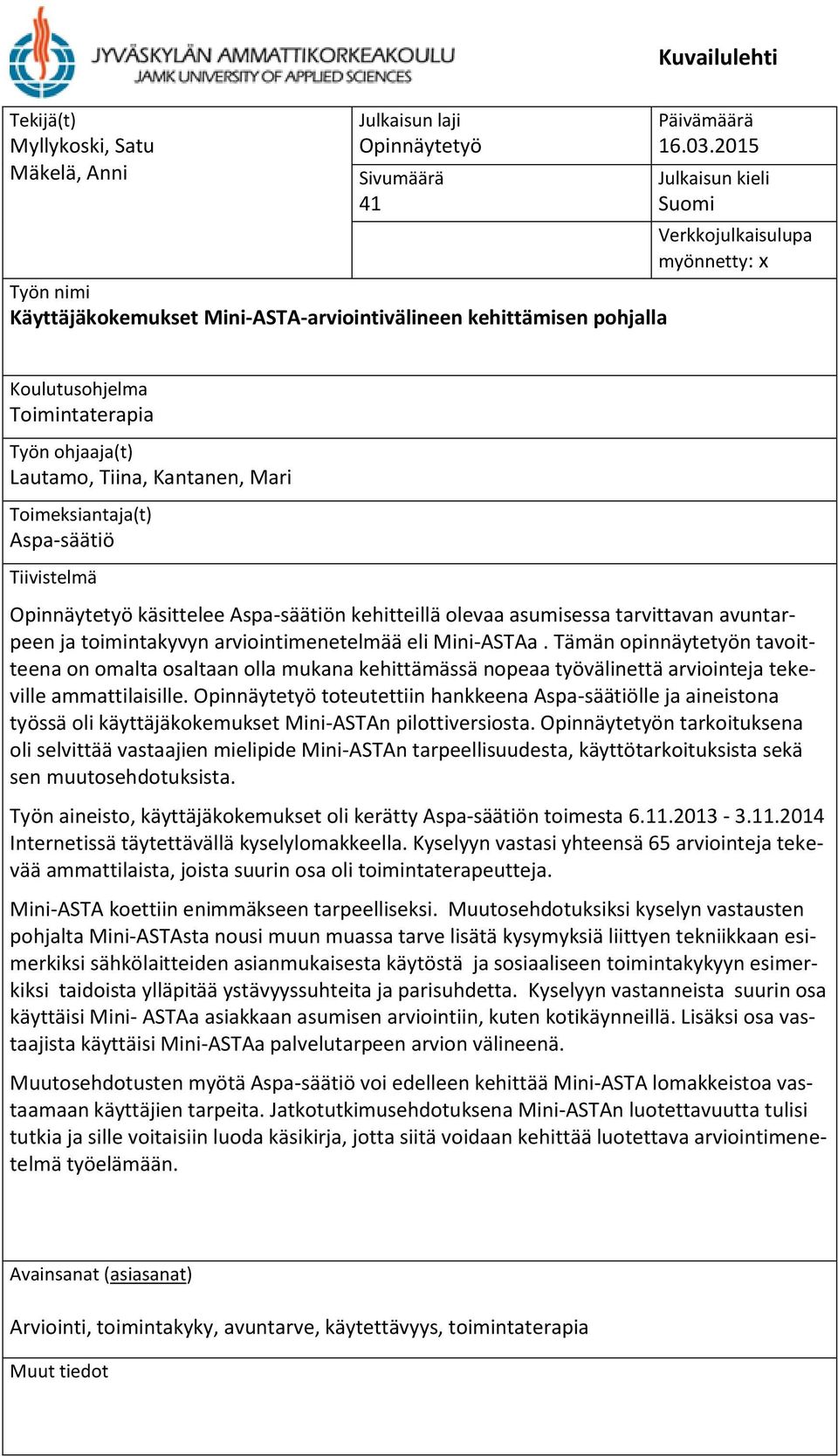 käsittelee Aspa-säätiön kehitteillä olevaa asumisessa tarvittavan avuntarpeen ja toimintakyvyn arviointimenetelmää eli Mini-ASTAa.