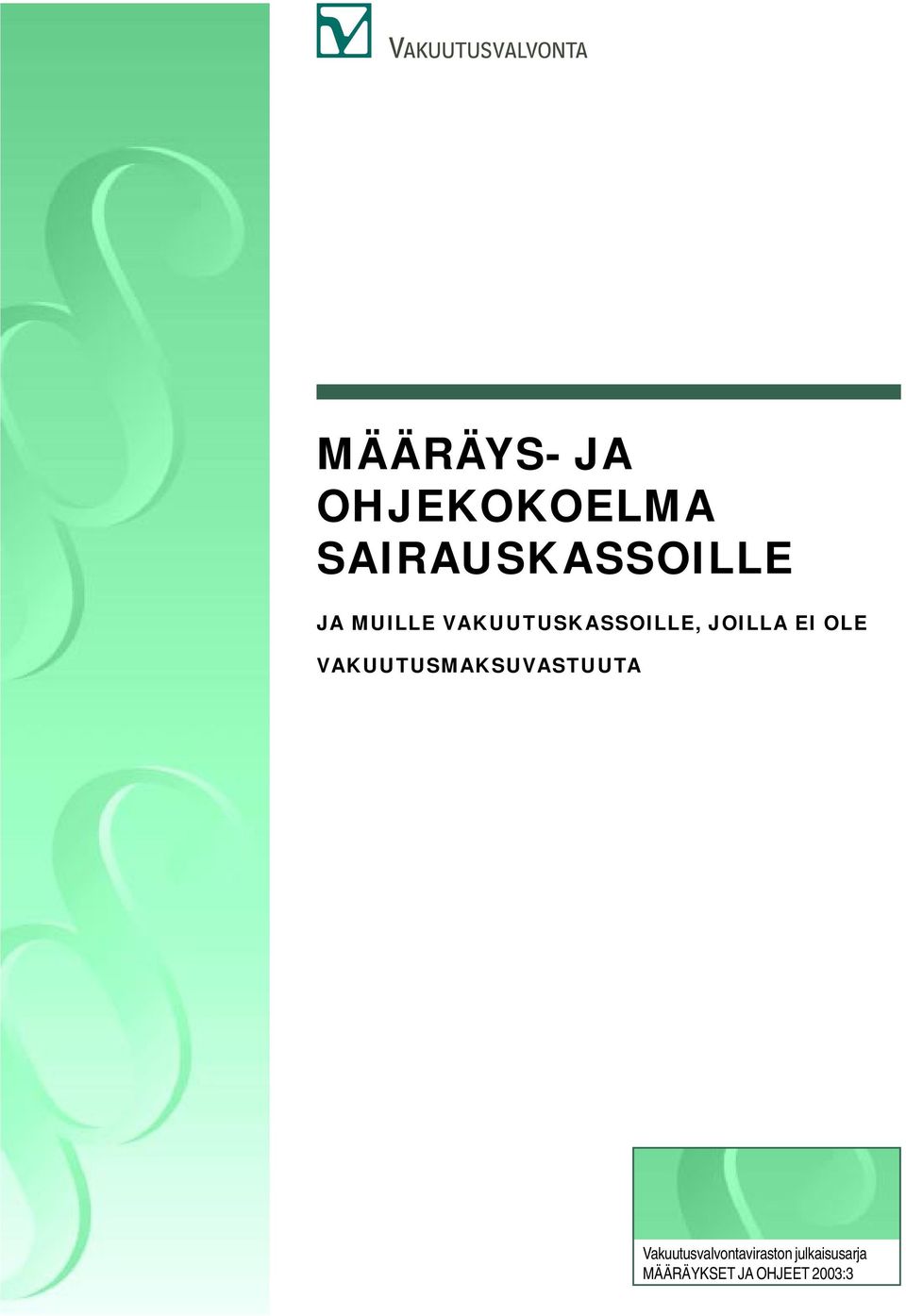 JOILLA EI OLE VAKUUTUSMAKSUVASTUUTA