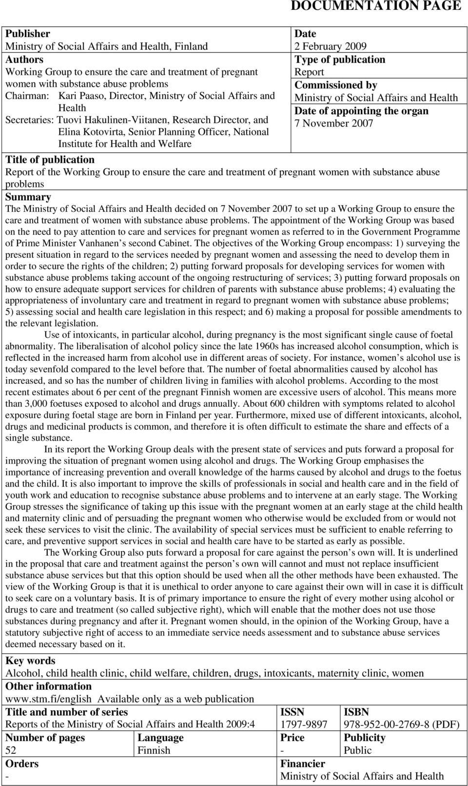 PAGE Date 2 February 2009 Type of publication Report Commissioned by Ministry of Social Affairs and Health Date of appointing the organ 7 November 2007 Title of publication Report of the Working