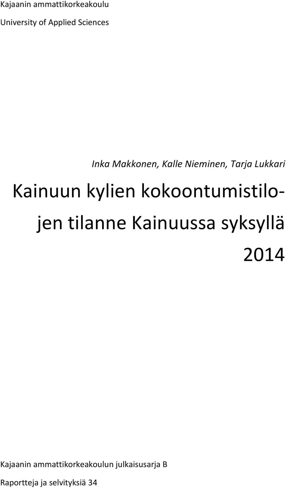 kokoontumistilojen tilanne Kainuussa syksyllä 2014 Kajaanin