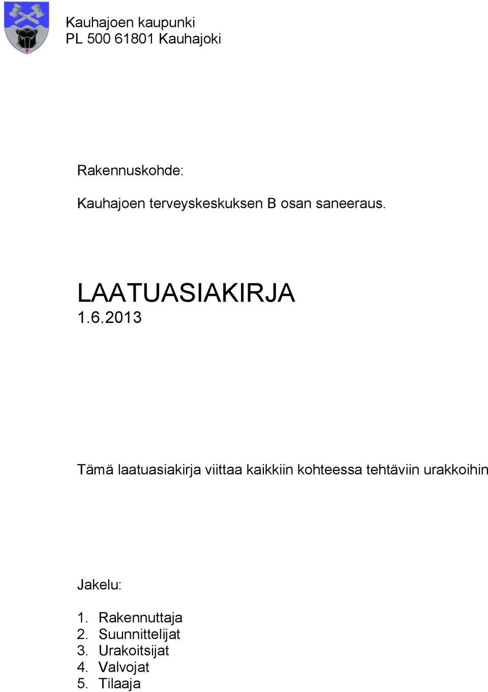 2013 Tämä laatuasiakirja viittaa kaikkiin kohteessa tehtäviin
