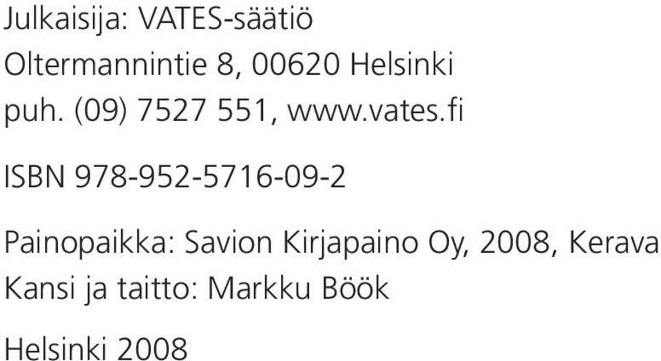 fi ISBN 978-952-5716-09-2 Painopaikka: Savion