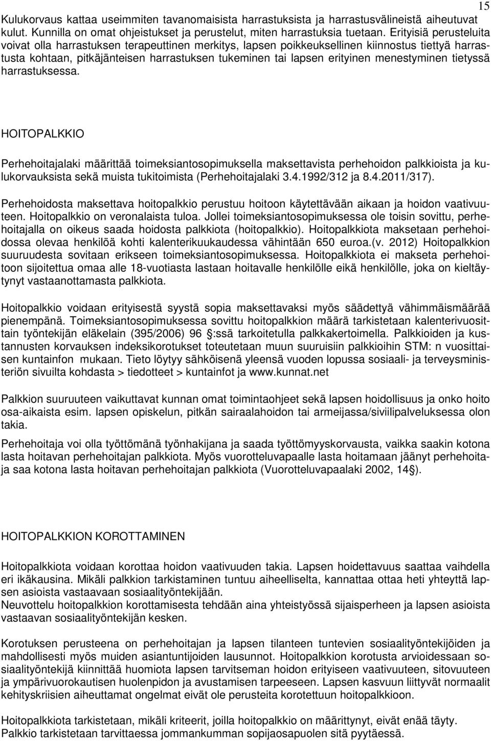menestyminen tietyssä harrastuksessa.