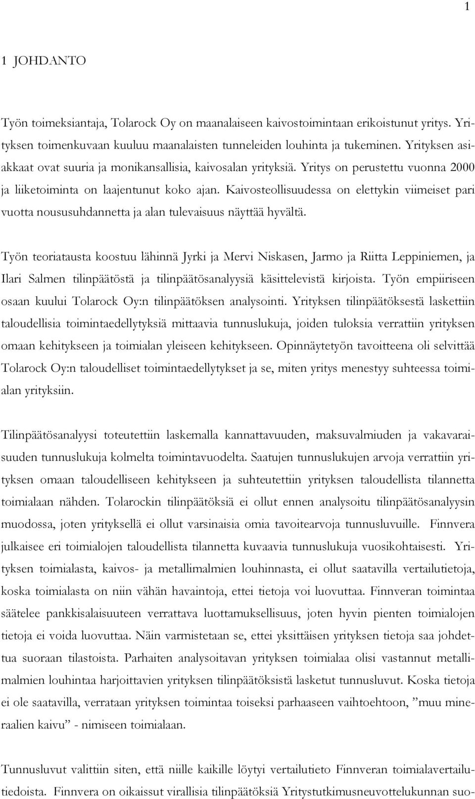 Kaivosteollisuudessa on elettykin viimeiset pari vuotta noususuhdannetta ja alan tulevaisuus näyttää hyvältä.