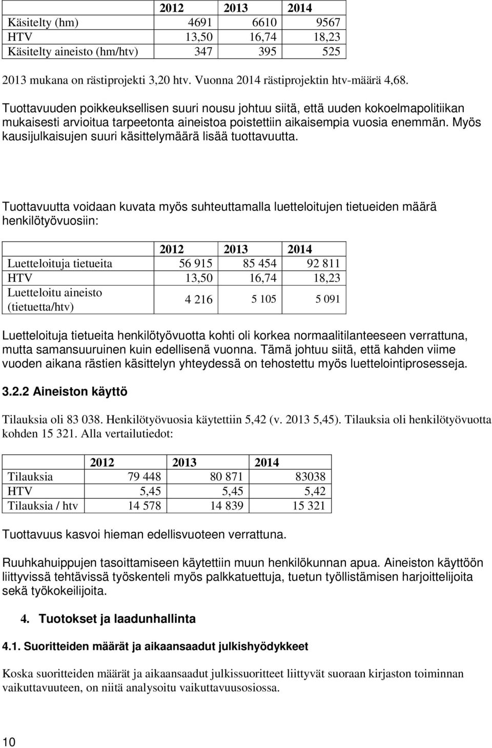 Myös kausijulkaisujen suuri käsittelymäärä lisää tuottavuutta.