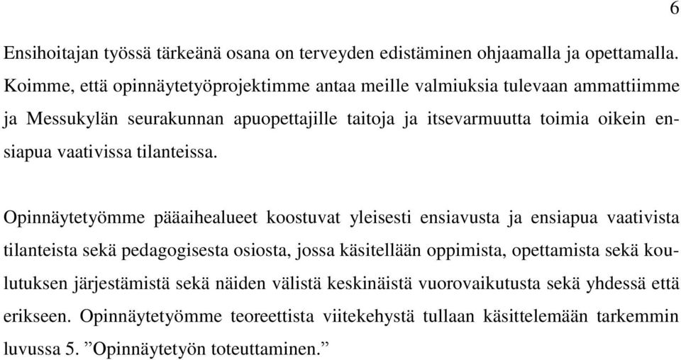 ensiapua vaativissa tilanteissa.
