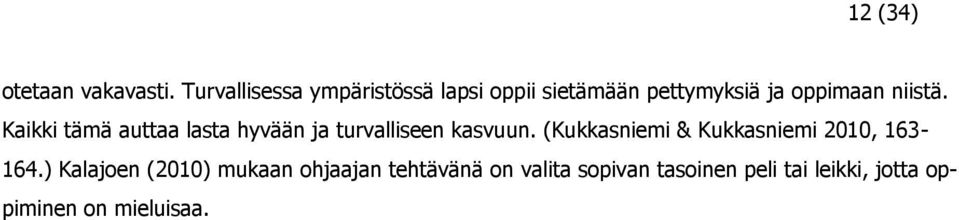 Kaikki tämä auttaa lasta hyvään ja turvalliseen kasvuun.