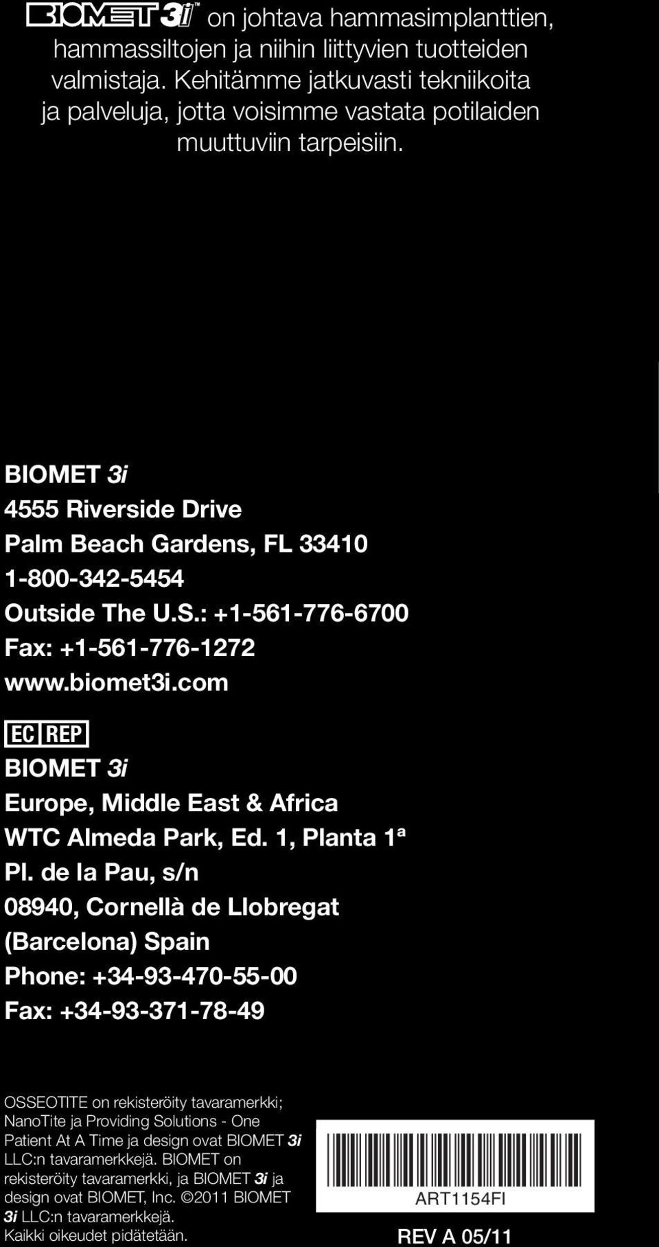 com EC REP BIOMET 3i Europe, Middle East & Africa WTC Almeda Park, Ed. 1, Planta 1ª Pl.