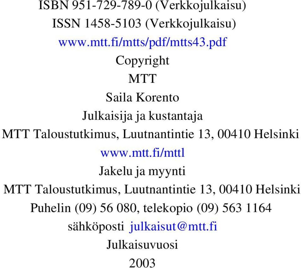 00410 Helsinki www.mtt.