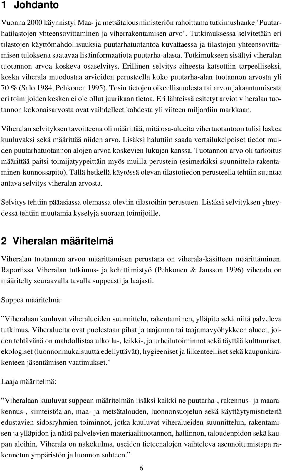 Tutkimukseen sisältyi viheralan tuotannon arvoa koskeva osaselvitys.