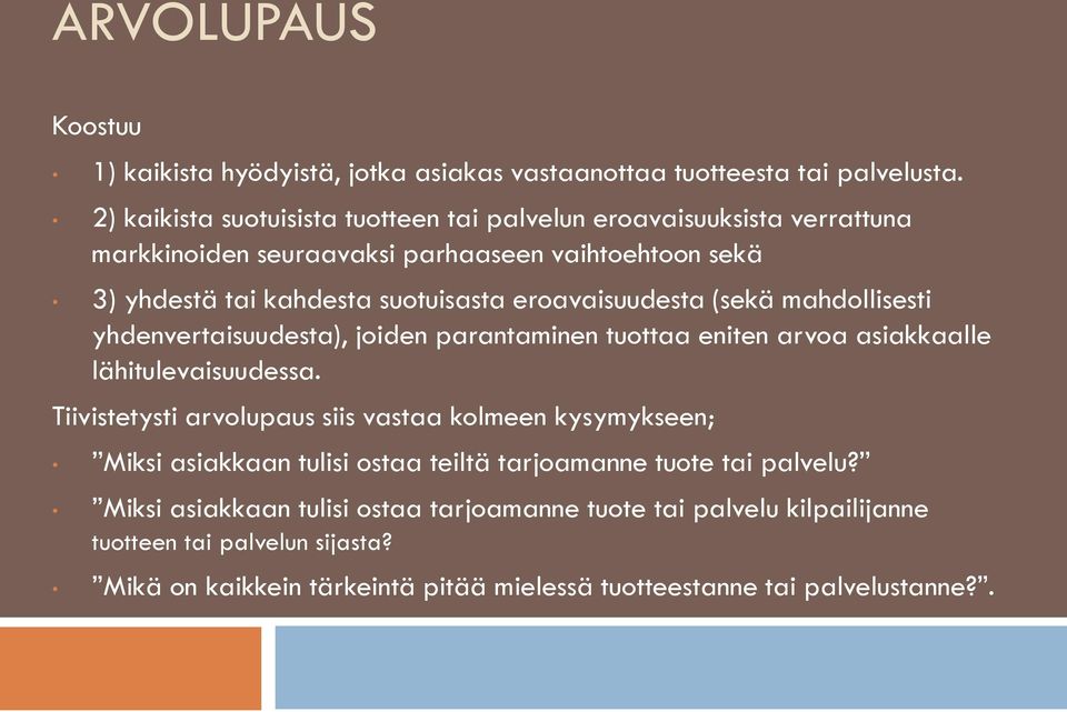 eroavaisuudesta (sekä mahdollisesti yhdenvertaisuudesta), joiden parantaminen tuottaa eniten asiakkaalle lähitulevaisuudessa.
