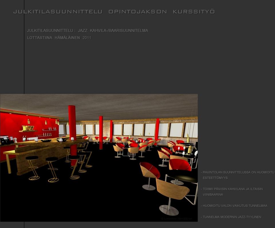 SUUNNITTELUSSA ON HUOMIOITU ESTEETTÖMYYS - TOIIMII PÄIVISIN KAHVILANA JA