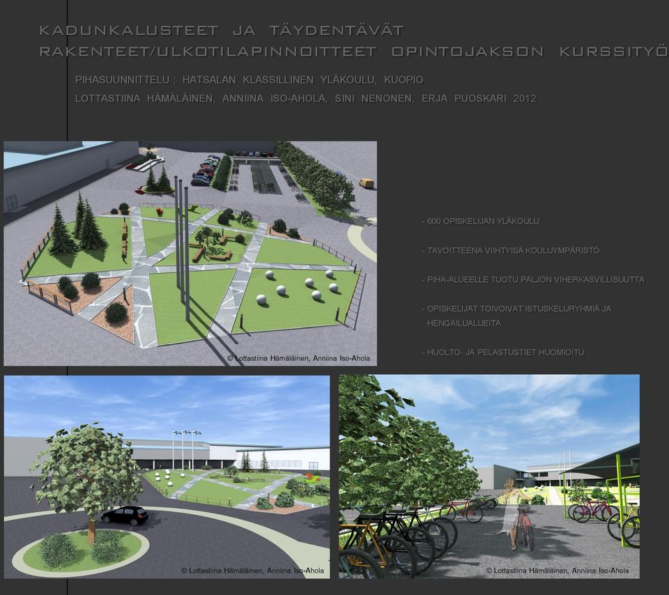 OPISKELIJAN YLÄKOULU - TAVOITTEENA VIIHTYISÄ KOULUYMPÄRISTÖ - PIHA-ALUEELLE TUOTU PALJON VIHERKASVILLISUUTTA -