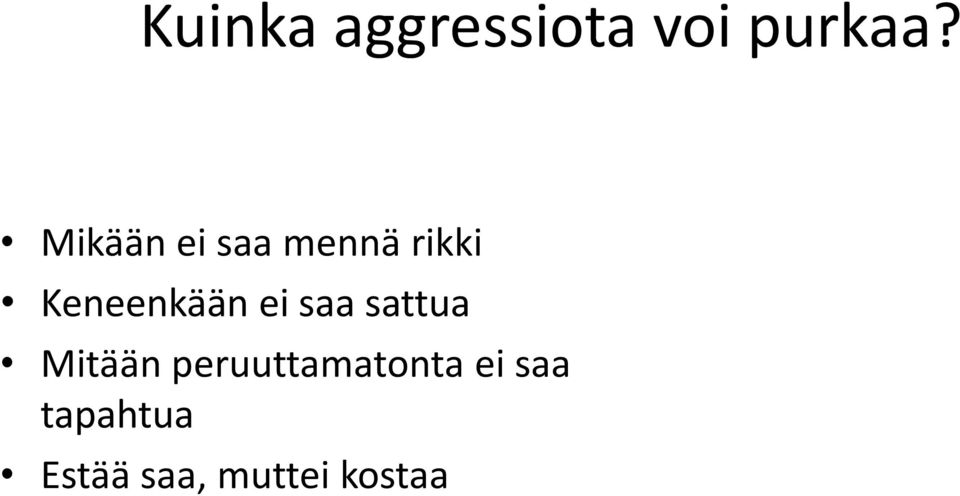 ei saa sattua Mitään peruuttamatonta