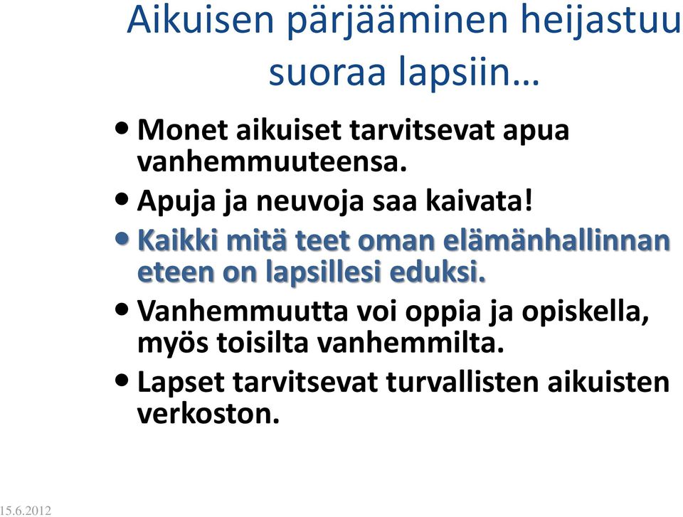 Kaikki mitä teet oman elämänhallinnan eteen on lapsillesi eduksi.