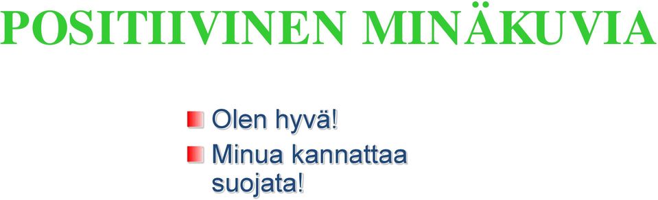 hyvä! Minua