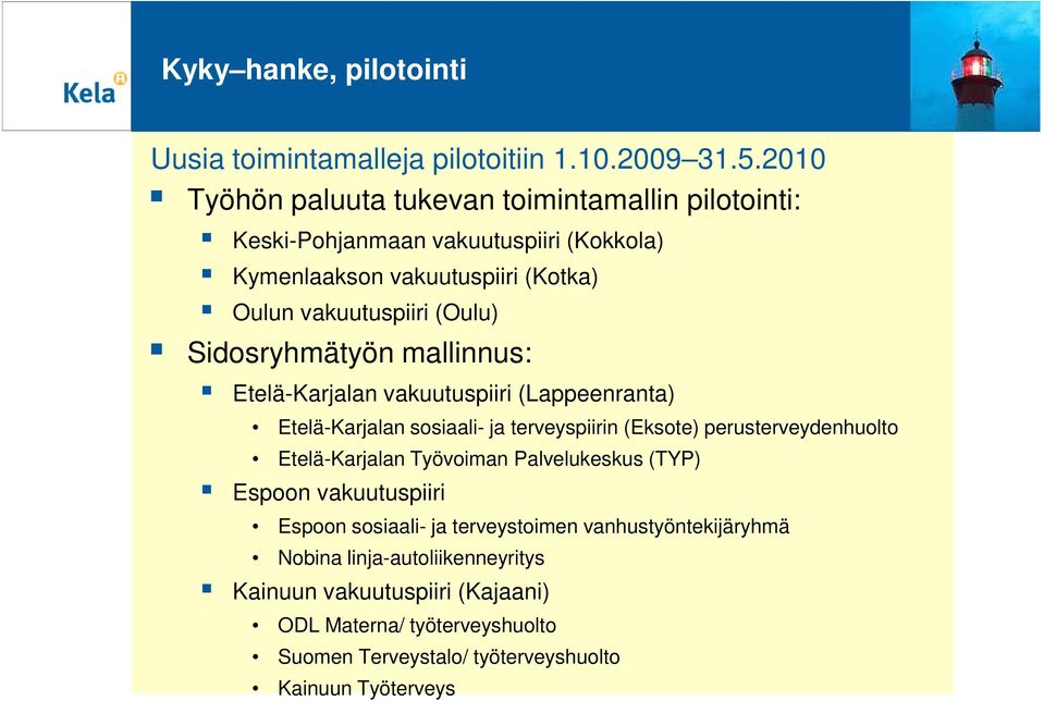 Sidosryhmätyön mallinnus: Etelä-Karjalan vakuutuspiiri (Lappeenranta) Etelä-Karjalan sosiaali- ja terveyspiirin (Eksote) perusterveydenhuolto Etelä-Karjalan