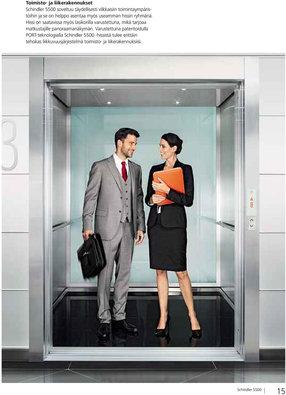 Hissi on saatavissa myös lasikorilla varustettuna, mikä tarjoaa matkustajille