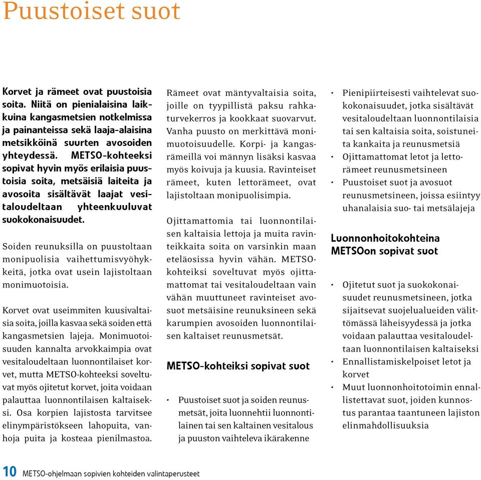 Soiden reunuksilla on puustoltaan monipuolisia vaihettumisvyöhykkeitä, jotka ovat usein lajistoltaan monimuotoisia.