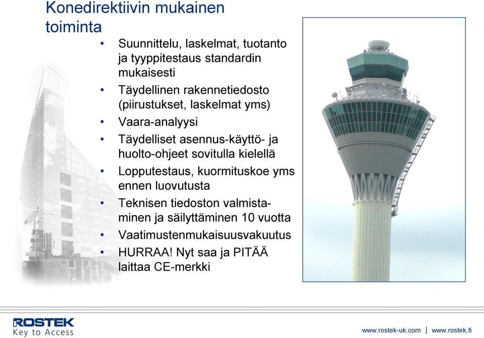 huolto-ohjeet sovitulla kielellä Lopputestaus, kuormituskoe yms ennen luovutusta Teknisen tiedoston