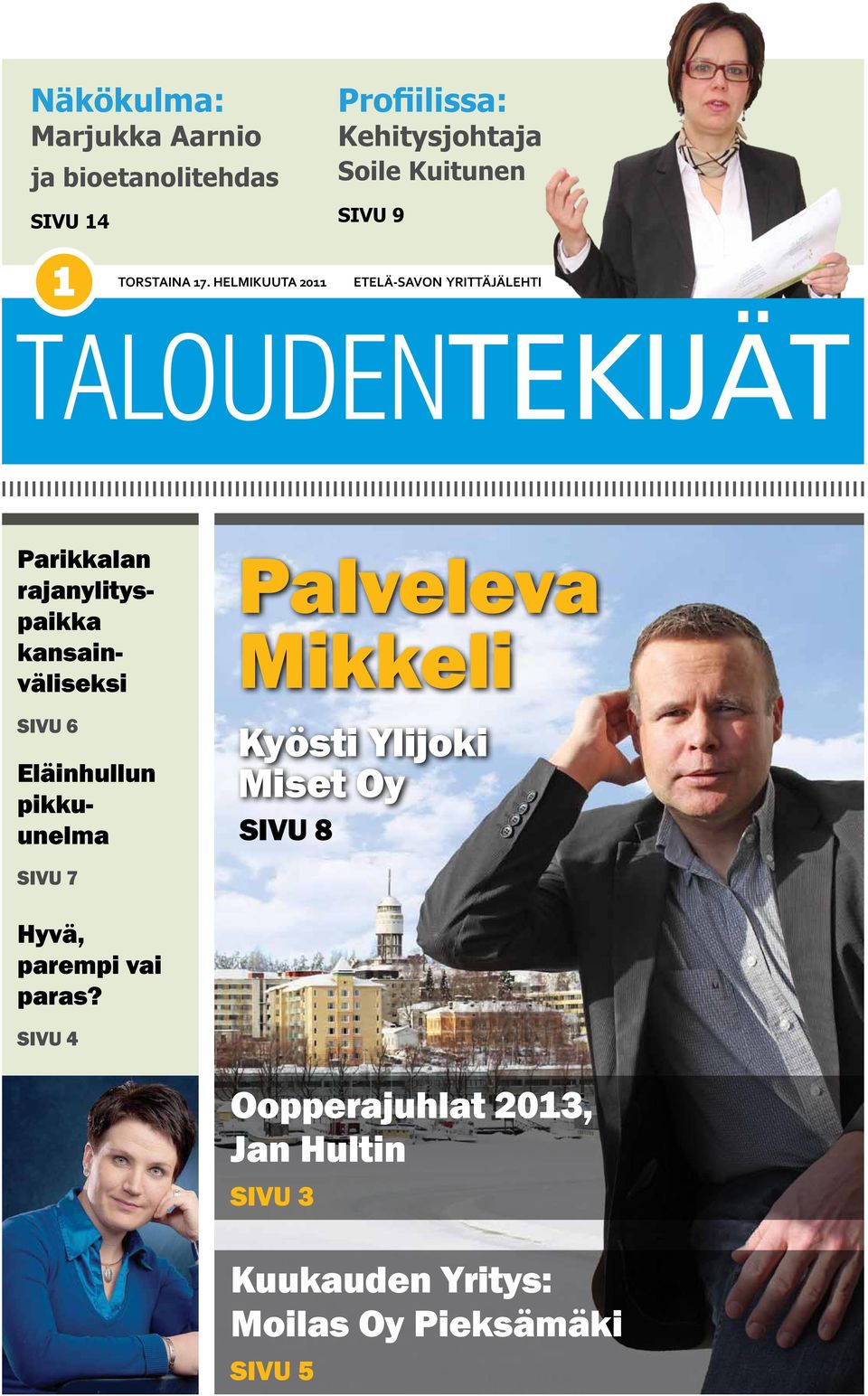 HELMIKUUTA 2011 ETELÄ-SAVON YRITTÄJÄLEHTI TALOUDENTEKIJÄT Parikkalan rajanylityspaikka kansainväliseksi