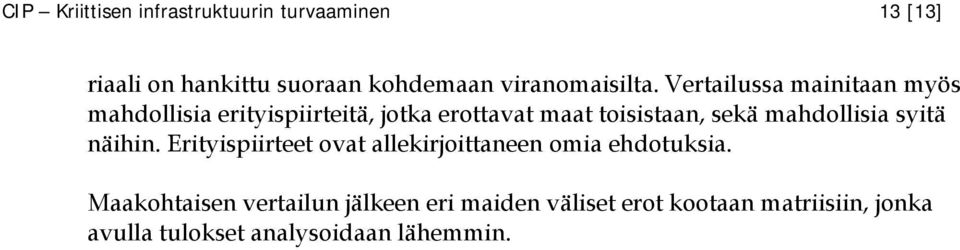 Vertailussa mainitaan myös mahdollisia erityispiirteitä, jotka erottavat maat toisistaan, sekä