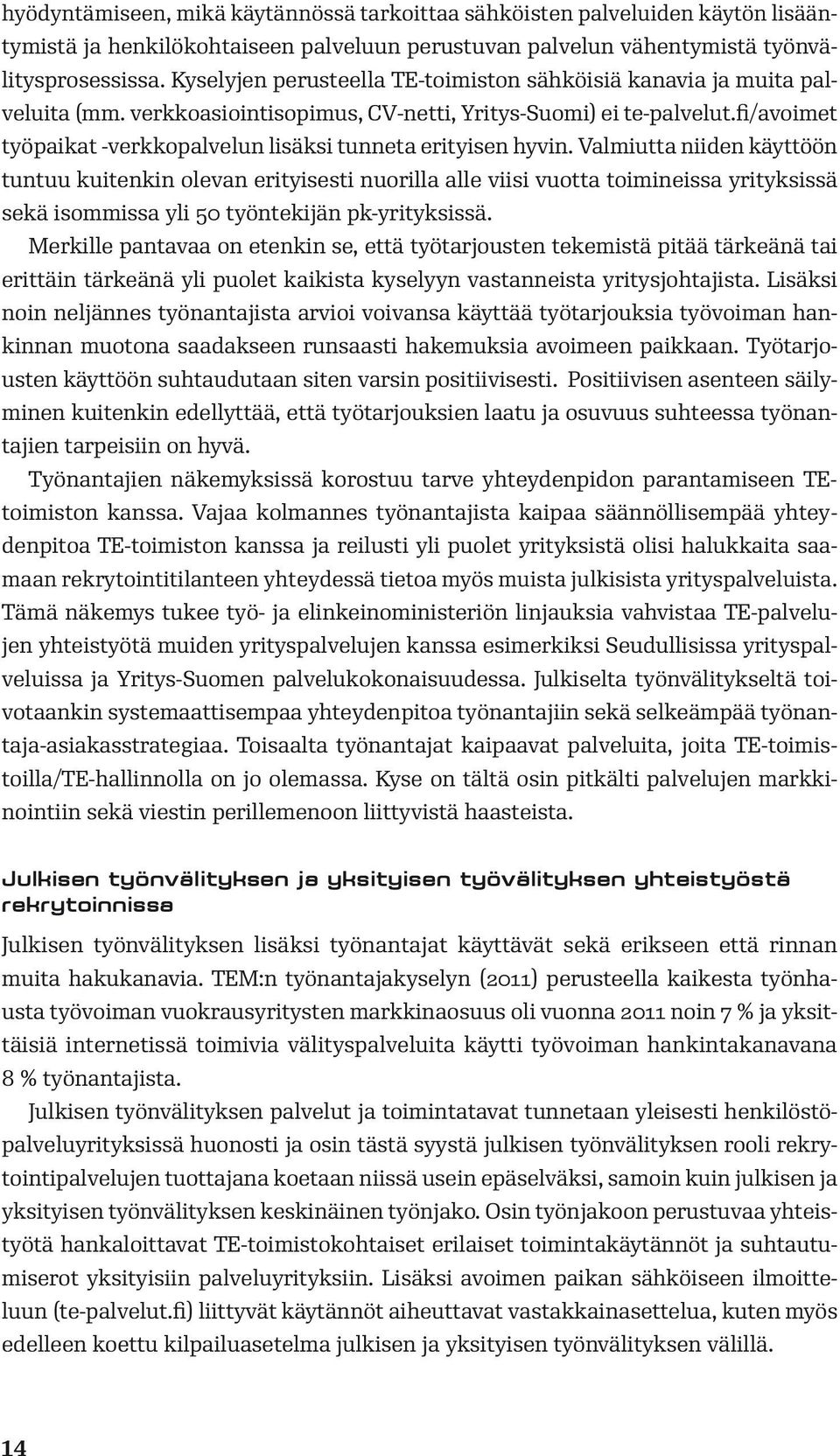 fi/avoimet työpaikat -verkkopalvelun lisäksi tunneta erityisen hyvin.