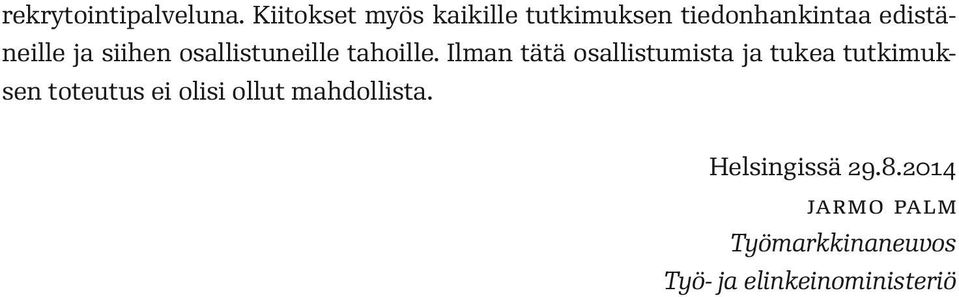 siihen osallistuneille tahoille.