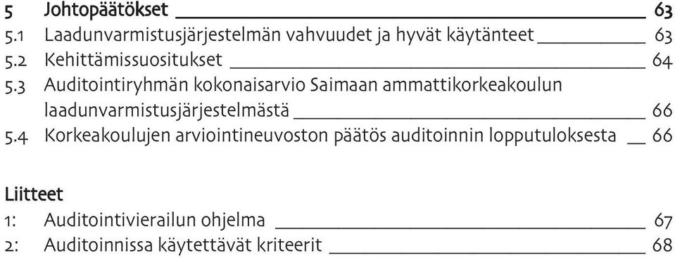 3 Auditointiryhmän kokonaisarvio Saimaan ammattikorkeakoulun laadunvarmistusjärjestelmästä