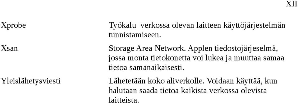 Applen tiedostojärjeselmä, jossa monta tietokonetta voi lukea ja muuttaa samaa