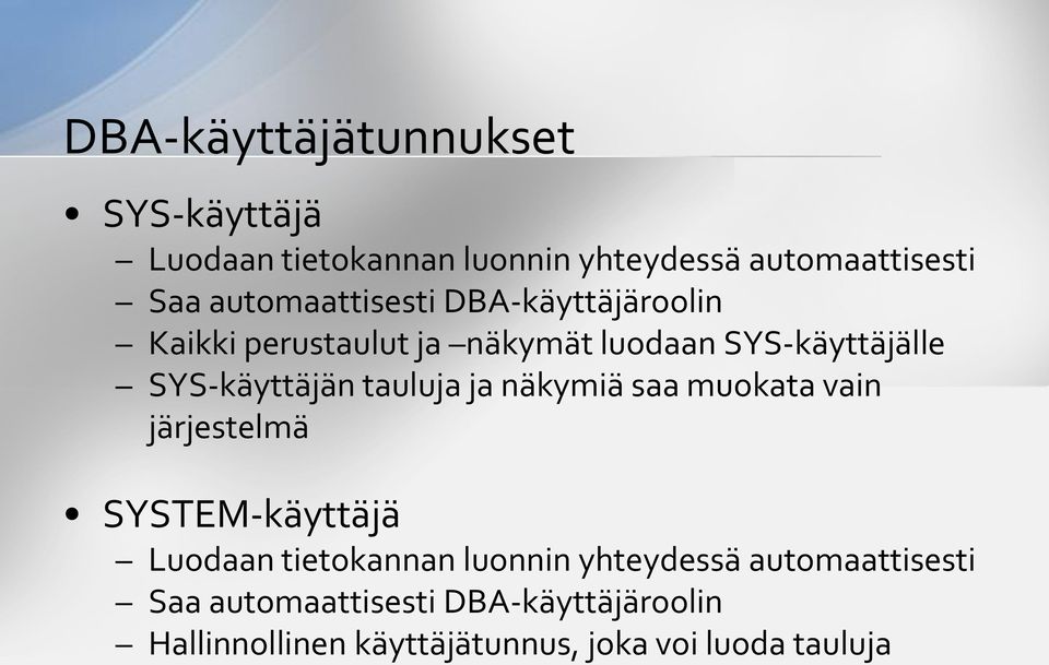 SYS-käyttäjän tauluja ja näkymiä saa muokata vain järjestelmä SYSTEM-käyttäjä Luodaan tietokannan