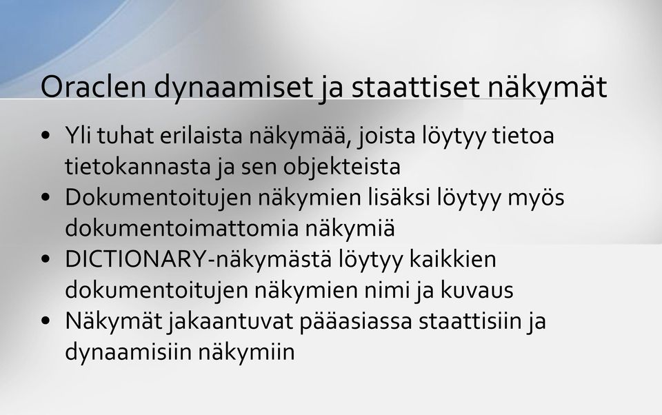 dokumentoimattomia näkymiä DICTIONARY-näkymästä löytyy kaikkien dokumentoitujen