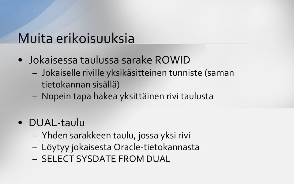 tapa hakea yksittäinen rivi taulusta DUAL-taulu Yhden sarakkeen taulu,