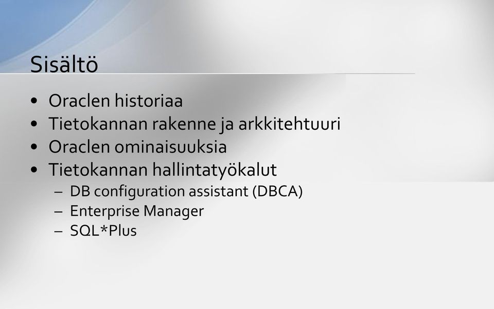 ominaisuuksia Tietokannan hallintatyökalut