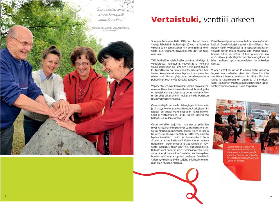 Vuosien varrella se on tarkoittanut niin ammatillista lomitusta kuin vapaaehtoisvoimin toteutettuja tukimuotoja.