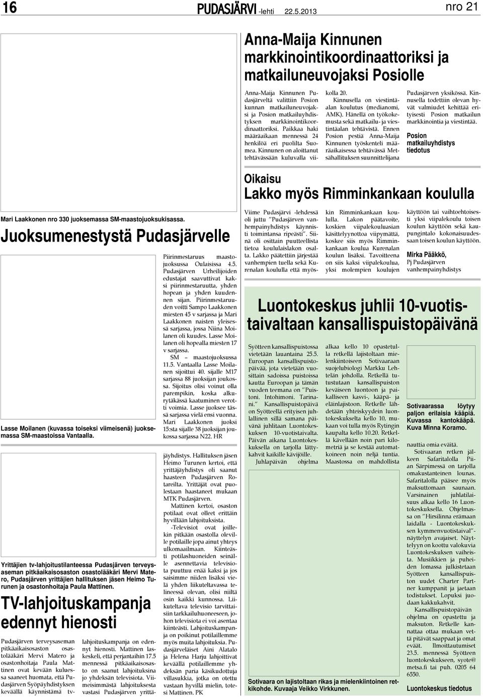 Kinnusella on viestintäalan koulutus (medianomi, AMK). Hänellä on työkokemusta sekä matkailu- ja viestintäalan tehtävistä.