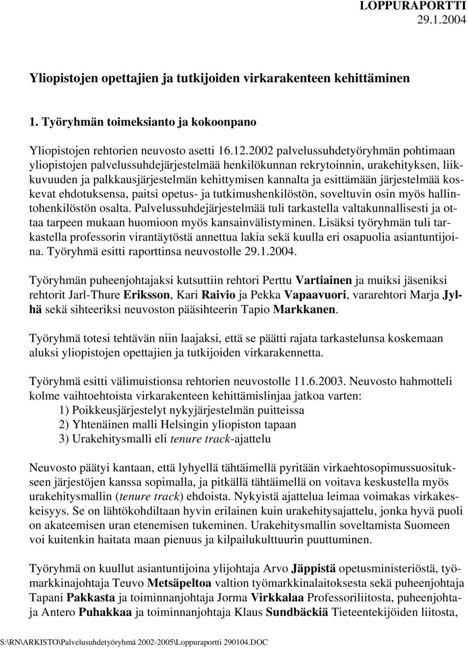 järjestelmää koskevat ehdotuksensa, paitsi opetus- ja tutkimushenkilöstön, soveltuvin osin myös hallintohenkilöstön osalta.