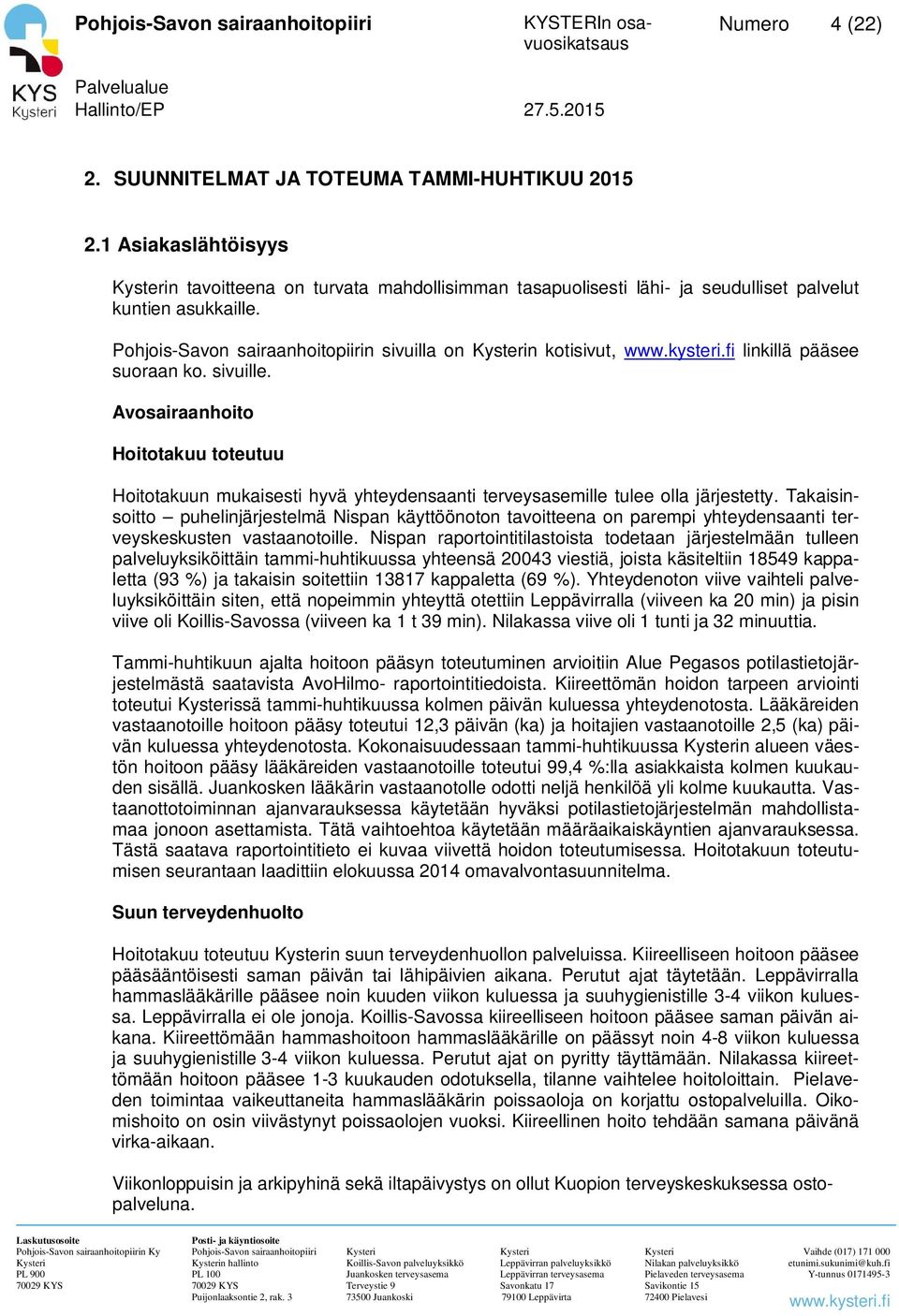 Takaisinsoitto puhelinjärjestelmä Nispan käyttöönoton tavoitteena on parempi yhteydensaanti terveyskeskusten vastaanotoille.