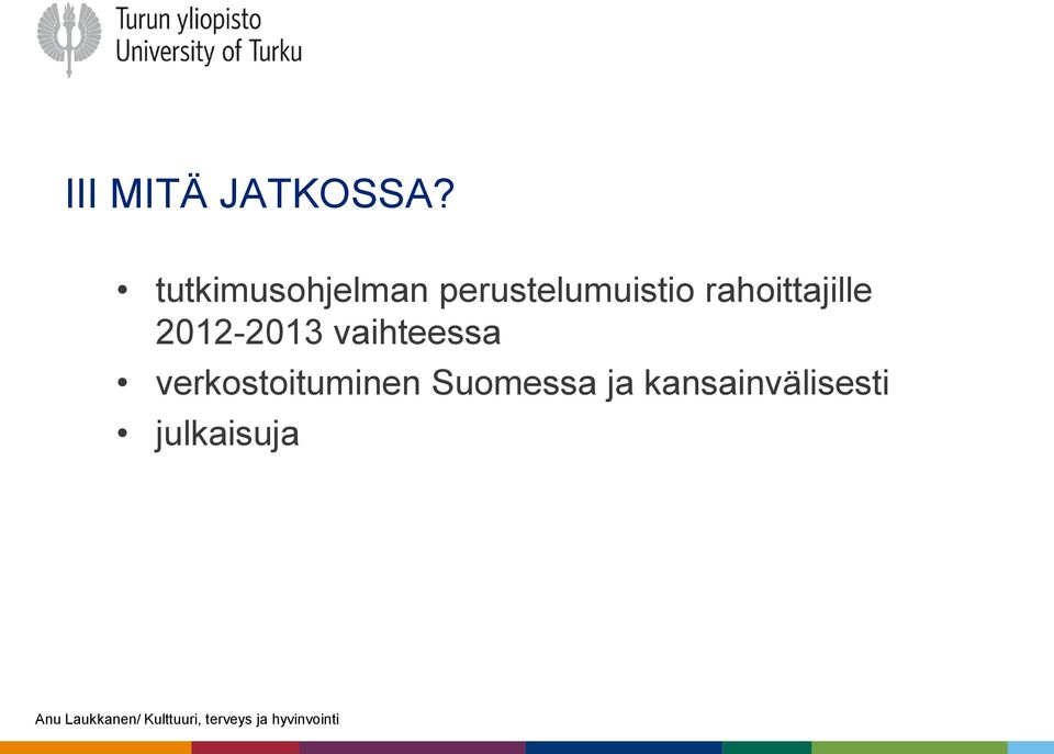 rahoittajille 2012-2013 vaihteessa